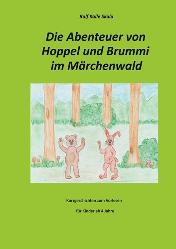 Die Abenteuer von Hoppel und Brummi im Märchenwald. Kurzgeschichten zum Vorlesen für Kinder ab 4 Jahre