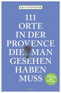 111 Orte in der Provence, die man gesehen haben muss