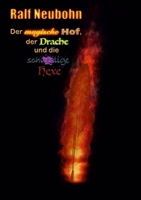 Ralf Neubohn - Der magische Hof, der Drache und die schusslige Hexe.