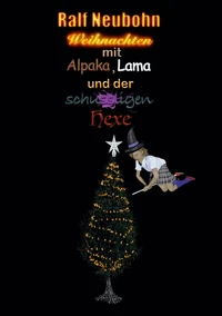 Weihnachten mit Alpaka, Lama und der schussligen Hexe