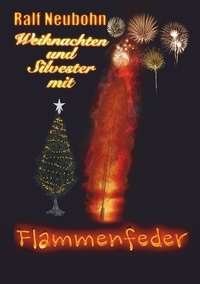 Ralf Neubohn - Weihnachten und Silvester mit Flammenfeder.