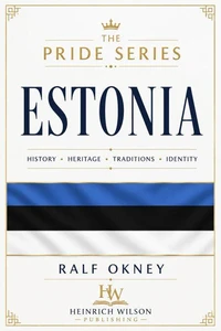 Estonia: The Pride Series: History, Heritage, Traditions, Identity