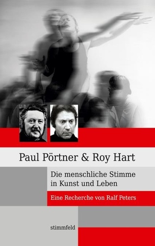 Paul Pörtner und Roy Hart. Die menschliche Stimme in Kunst und Leben