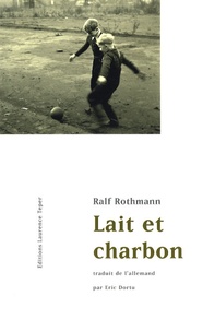 Ralf Rothmann - Lait et charbon.