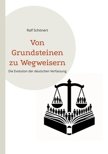 Von Grundsteinen zu Wegweisern. Die Evolution der deutschen Verfassung