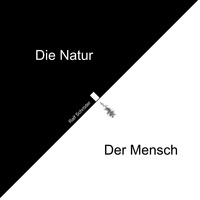 Ralf Schröder - Der Mensch Die Natur.