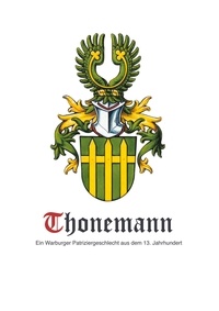 Ralf Thonemann - Thonemann - Ein Warburger Patriziergeschlecht aus dem 13. Jahrhundert.