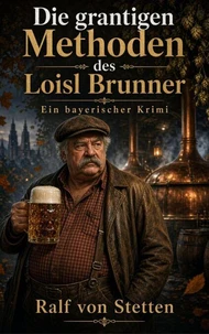Die grantigen Methoden des Loisl Brunner