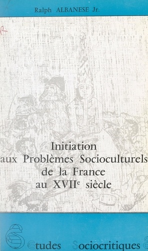 Initiation aux problèmes socioculturels de la France au XVIIe siècle