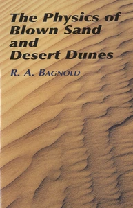 The Physics of Blown Sand and Desert Dunes
