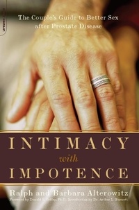 Ralph Alterowitz et Barbara Alterowitz - Intimacy With Impotence - The Couple's Guide To Better Sex After Prostate Disease.