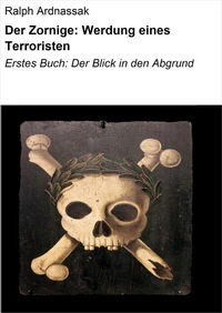 Der Zornige: Werdung eines Terroristen