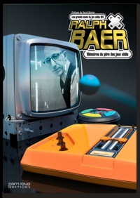 Ralph Baer - Ralph Baer - Mémoires du père des jeux vidéo.