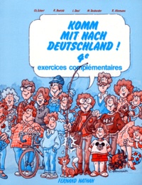 Ralph Boetzle et Charles Eckert - Komm Mit Nach Deutschland 4eme. Exercices Complementaires.