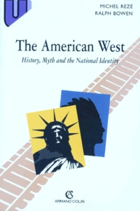 Ralph Bowen et Michel Rezé - The American West. History, Myth And The National Identity.