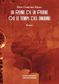La reine de la pierre ou le temps des Zarkans