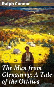 The Man from Glengarry: A Tale of the Ottawa
