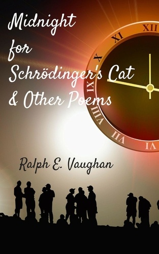  Ralph E. Vaughan - Midnight for Schrödinger’s Cat &amp; Other Poems.