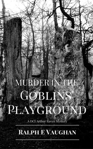  Ralph E. Vaughan - Murder in the Goblins' Playground - DCI Arthur Ravyn British Mysteries, #1.