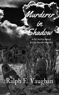 Ralph E. Vaughan - Murderer in Shadow - DCI Arthur Ravyn British Murder Mysteries, #4.