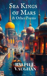 Sea Kings of Mars &amp; Other Poems