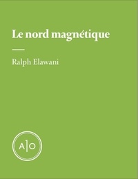 Ralph Elawani - Le nord magnétique.