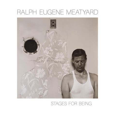 Ralph Eugene Meatyard - Ralph Eugene Meatyard - Stages for being.