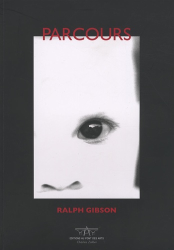 Ralph Gibson - Parcours - Photographies de 1960 à 2006.