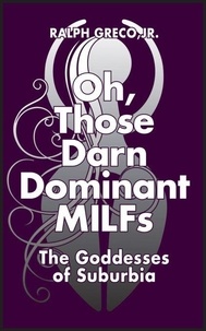 Oh, Those Darn Dominant MILFs: The Goddesses of Suburbia