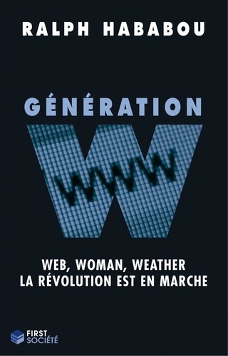 Génération W. Web, woman, weather, la révolution est en marche