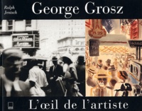 Ralph Jentsch - Georges Grosz L'Oeil De L'Artiste. Photographies, New York 1932.