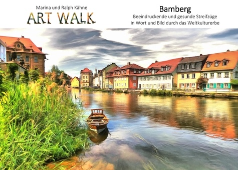 Art Walk Bamberg. Ein beeindruckend gesunder Streifzug in Wort und Bild durch das Weltkulturerbe