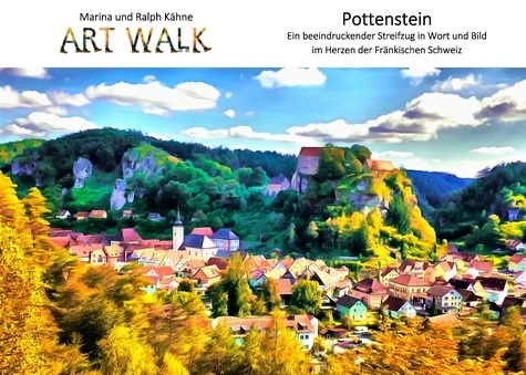Art Walk Pottenstein. Ein beeindruckend gesunder Streifzug in Wort und Bild im Herzen der Fränkischen Schweiz