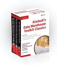 Ralph Kimball - Kimball's Data Warehouse Toolkit Classics - The Data Warehouse Toolkit, 3rd Edition; The Data Warehouse Lifecycle Toolkit, 2nd Edition; The Data Warehouse E.
