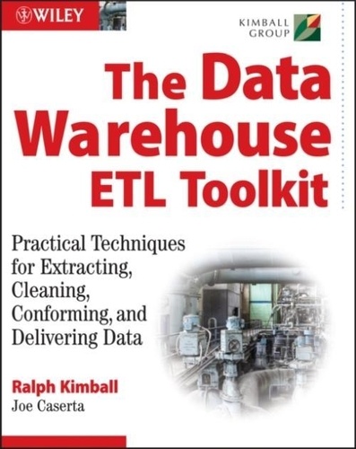 Ralph Kimball - The data warehouse ETL toolkit.