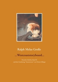 Ralph Melas Große et Christa Fellinger - Westcoaststoryboard - Poetische Schriften Band IX  und dem Gastbeitrag Sonnenworte.