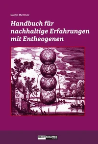Handbuch für nachhaltige Erfahrungen mit Entheogenen