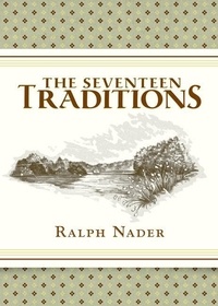 Ralph Nader - The Seventeen Traditions - Lessons from an American Childhood.