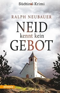 Ralph Neubauer - Neid kennt kein Gebot - Südtirolkrimi Band 8.