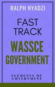 Ralph Nyadzi - Fast Track WASSCE Government: Elements of Government - Fast Track WASSCE General Arts, #1.