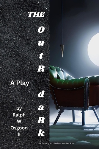  Ralph Osgood - The OutR daRk - Performing Arts Series, #4.