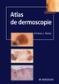 Ralph-P Braun et Luc Thomas - Atlas de dermoscopie.