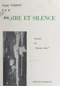Ralph Parrot et Norbert Casteret - Ombre et silence - Poèmes de "dessous terre".