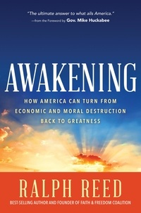 Ralph Reed - Awakening - How America Can Turn from Moral and Economic Destruction Back to Greatness.
