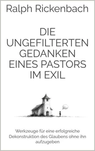 Die ungefilterten Gedanken eines Pastors im  Exil