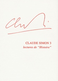 Ralph Sarkonak - Claude Simon - Tome 3, Lectures de "Histoire".