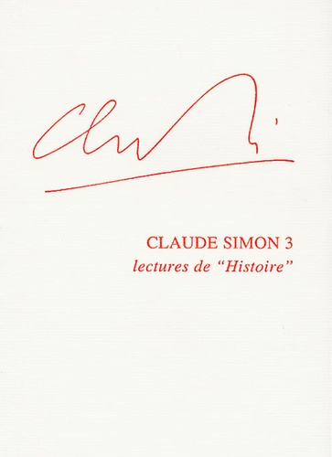 Ralph Sarkonak - Claude Simon - Tome 3, Lectures de "Histoire".