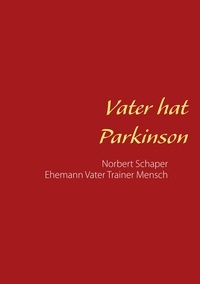 Ralph Schaper - Vater hat Parkinson - Norbert Schaper Ehemann Vater Trainer Mensch.