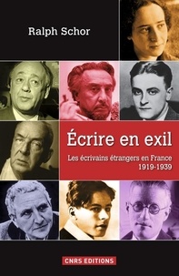 Ralph Schor - Ecrire en exil - Les écrivains étrangers en France 1919-1939.