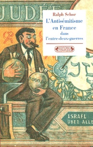 Ralph Schor - L'antisémitisme en France dans l'entre-deux-guerres - Prélude à Vichy.
